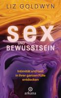 Liz Goldwyn: Sex und Bewusstsein ★★★★★