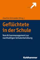 Joachim Schroeder: Geflüchtete in der Schule 