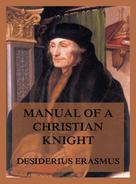 Desiderius Erasmus: Manual of a Christian Knight 