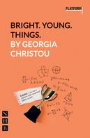 Georgia Christou: Bright. Young. Things. (NHB Platform Plays) 