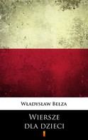 Władysław Bełza: Wiersze dla dzieci 