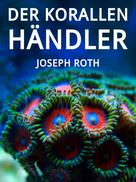 Joseph Roth: Der Korallenhändler 