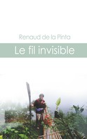 Renaud De la Pinta: Le fil invisible 