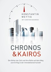 Chronos & Kairos - Die Götter der Zeit und ihre Rolle auf dem Weg zum Erfolg in der Immobilienwirtschaft