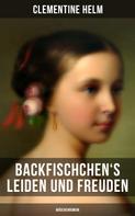 Clementine Helm: Backfischchen's Leiden und Freuden (Mädchenroman) 