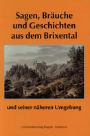 Franz Traxler: Sagen, Bräuche und Geschichten aus dem Brixental und seiner näheren Umgebung 