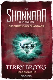 Die Shannara-Chroniken: Die Erben von Shannara 1 - Heldensuche - Roman
