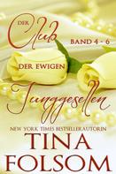 Tina Folsom: Der Club der ewigen Junggesellen (Band 4 - 6) ★★★★