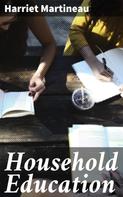 Harriet Martineau: Household Education 