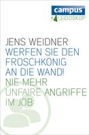 Jens Weidner: Werfen Sie den Froschkönig an die Wand! 
