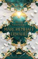 Maya Shepherd: Märchenhaft-Trilogie (Band 1): Märchenhaft erwählt ★★★★