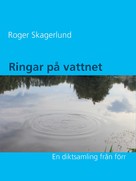 Roger Skagerlund: Ringar på vattnet 