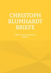 Christoph Blumhardt Briefe - Pfarrer einer Gemeinde