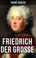 Franz Kugler: Friedrich der Große 