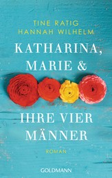 Katharina, Marie und ihre vier Männer - Roman