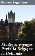 Fernand Lagarrigue: Études et voyages: Paris, la Belgique, la Hollande 