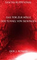 Sascha Ruppenthal: Das Tor zur Hölle - Der Tunnel von Silwingen 