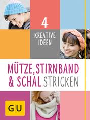 Mütze, Stirnband und Schal Stricken - 4 kreative Ideen