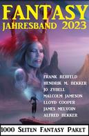 Frank Rehfeld: Fantasy Jahresband 2023 - 1000 Seiten Fantasy Paket 