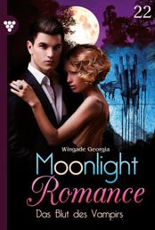 Das Blut des Vampirs - Moonlight Romance 22 – Romantic Thriller