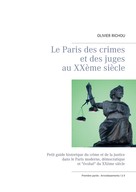 Olivier Richou: Le Paris des crimes et des juges au XXème siècle 
