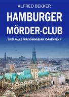 Alfred Bekker: Hamburger Mörder-Club: Zwei Fälle für Kommissar Jörgensen 4 ★★★★