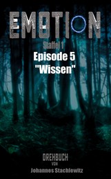 EMOTION - Staffel 1, Episode 5 "Wissen"