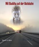 Martin D. Mohr: Mit Buddha auf der Autobahn 