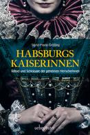 Sigrid-Maria Größing: Habsburgs Kaiserinnen ★★★★