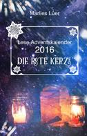 Marlies Lüer: Lese-Adventskalender 2016 Die rote Kerze 
