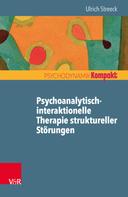 Ulrich Streeck: Psychoanalytisch-interaktionelle Therapie struktureller Störungen 
