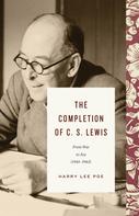 Harry Lee Poe: The Completion of C. S. Lewis (1945–1963) 