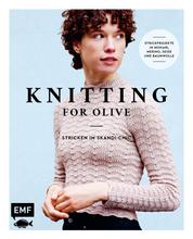 Knitting for Olive – Stricken im Skandi-Chic - 21 Strickprojekte in Mohair, Merino, Seide und Baumwolle