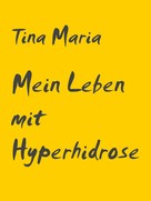 Tina Maria: Mein Leben mit Hyperhidrose ★