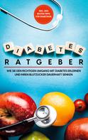 Martina Hirsch: Diabetes Ratgeber: Wie Sie den richtigen Umgang mit Diabetes erlernen und Ihren Blutzucker dauerhaft senken - inkl. den besten Tipps für Diabetiker 