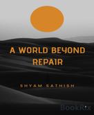 Shyam Sathish: A World Beyond Repair 