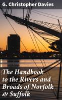 G. Christopher Davies: The Handbook to the Rivers and Broads of Norfolk & Suffolk 