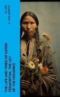 Ellen H. Walworth: The Life and Times of Kateri Tekakwitha, the Lily of the Mohawks 