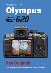 Olympus E-620 - Das kompakte Handbuch zu Ihrer Kamera