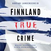 Finnland True Crime - Wahre Verbrechen Echte Kriminalfälle