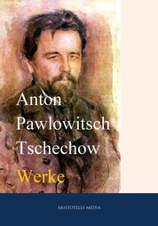 Anton Tschechow - Gesammelte Werke