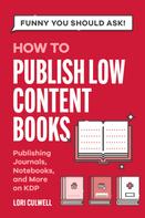 Lori Culwell: Funny You Should Ask: How to Publish Low Content Books 