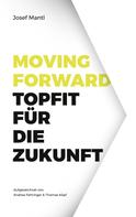 Josef Mantl: Moving Forward - Topfit für die Zukunft 