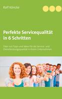 Ralf Köncke: Perfekte Servicequalität in 6 Schritten 