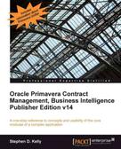 Stephen D. Kelly: Oracle Primavera Contract Management, Business Intelligence Publisher Edition v14 