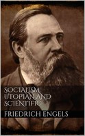 Friedrich Engels: Socialism, Utopian and Scientific 