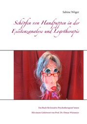 Schöpfen von Handpuppen in der Existenzanalyse und Logotherapie - Ein Buch für kreative Psychotherapeut*innen