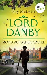 Lord Danby - Mord auf Asher Castle - Kriminalroman – Der erste Fall | Ein Ermittler wider Willen, ein überaus humorvoller Englandkrimi