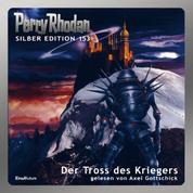 Perry Rhodan Silber Edition 153: Der Tross des Kriegers - 4. Band des Zyklus 'Vironauten'