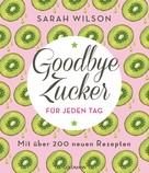 Sarah Wilson: Goodbye Zucker für jeden Tag ★★★